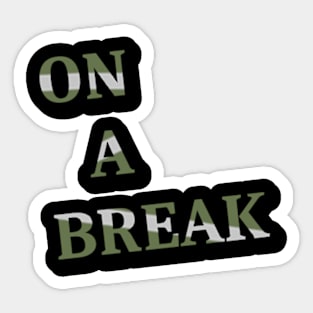 On a break Sticker